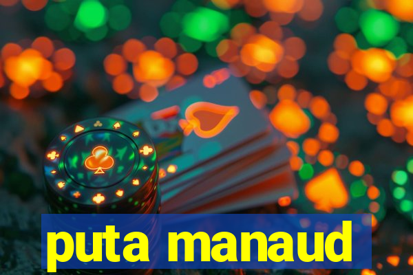 puta manaud